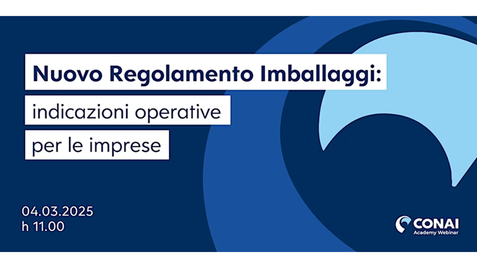 Webinar CONAI “Nuovo Regolamento Imballaggi: indicazioni operative per le imprese”